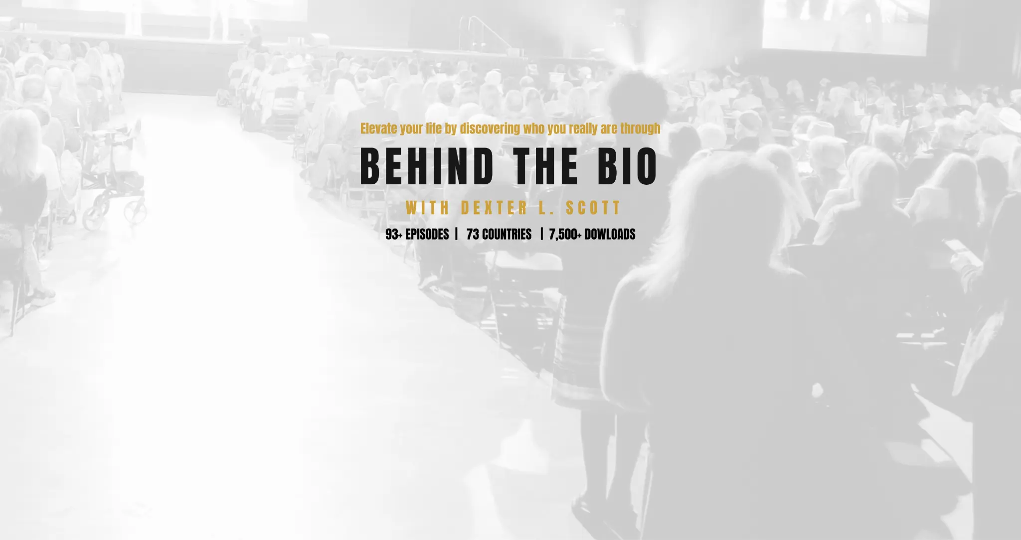 Behind The Bio with Dexter L. Scott - 98+ Episodes, 73 Countries, 7,500+ Downloads